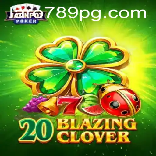 Exploring 20BlazingClover: A Complete Guide to Strategy and Fun