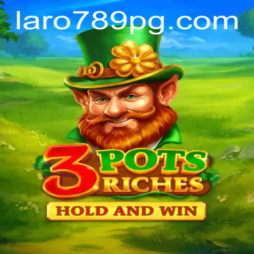 Exploring 3potsRiches: The Game That Combines Fun and Strategy with LARO789