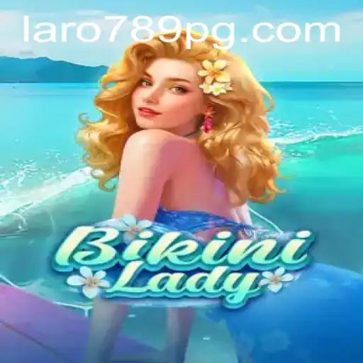 Exploring the Exciting World of BikiniLady: A Complete Guide to LARO789
