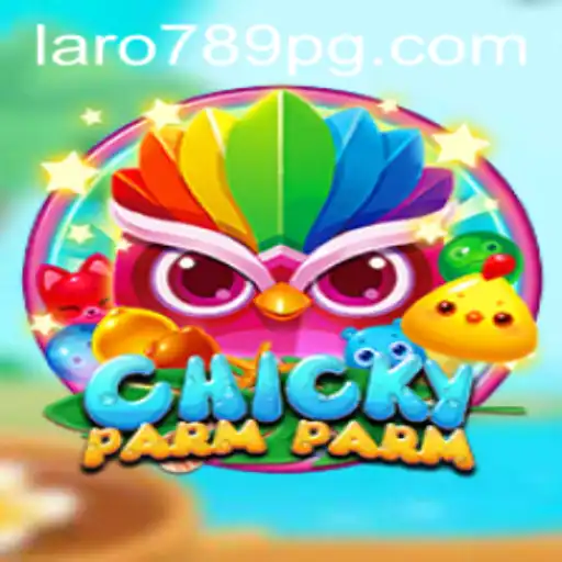 Discover the Thrills of ChickyParmParm: A New Social Experience with LARO789